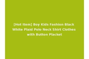 [Hot Item] Boy Kids Fashion Black White Plaid Polo Neck Shirt Clothes with Button Placket