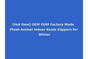[Hot Item] OEM ODM Factory Made Plush Animal Indoor Koala Slippers for Winter