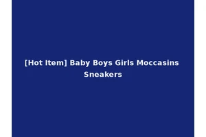 [Hot Item] Baby Boys Girls Moccasins Sneakers