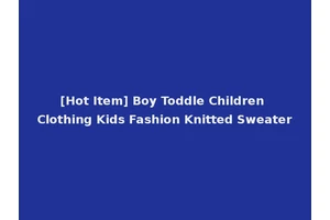 [Hot Item] Boy Toddle Children Clothing Kids Fashion Knitted Sweater