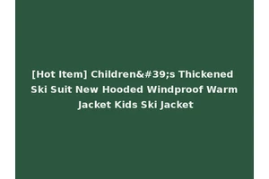 [Hot Item] Children's Thickened Ski Suit New Hooded Windproof Warm Jacket Kids Ski Jacket