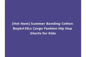 [Hot Item] Summer Banding Cotton Boy's Cargo Fashion Hip Hop Shorts for Kids
