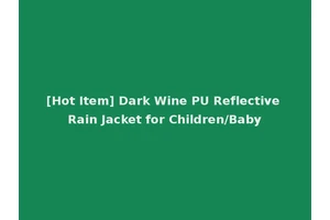 [Hot Item] Dark Wine PU Reflective Rain Jacket for Children/Baby