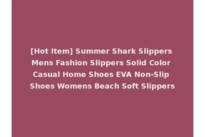 [Hot Item] Summer Shark Slippers Mens Fashion Slippers Solid Color Casual Home Shoes EVA Non-Slip Shoes Womens Beach Soft Slippers