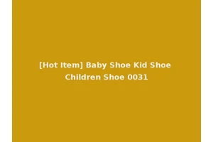 [Hot Item] Baby Shoe Kid Shoe Children Shoe 0031