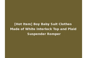 [Hot Item] Boy Baby Suit Clothes Made of White Interlock Top and Plaid Suspender Romper