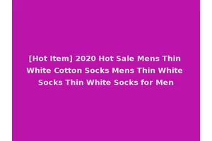 [Hot Item] 2020 Hot Sale Mens Thin White Cotton Socks Mens Thin White Socks Thin White Socks for Men