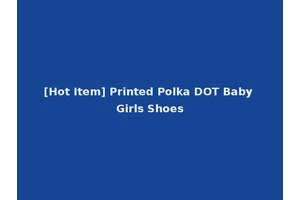 [Hot Item] Printed Polka DOT Baby Girls Shoes