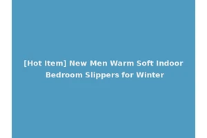 [Hot Item] New Men Warm Soft Indoor Bedroom Slippers for Winter