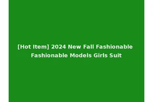 [Hot Item] 2024 New Fall Fashionable Fashionable Models Girls Suit