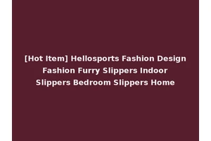 [Hot Item] Hellosports Fashion Design Fashion Furry Slippers Indoor Slippers Bedroom Slippers Home