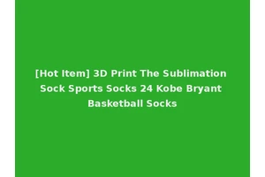 [Hot Item] 3D Print The Sublimation Sock Sports Socks 24 Kobe Bryant Basketball Socks