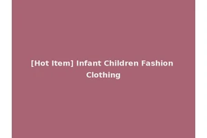 [Hot Item] Infant Children Fashion Clothing