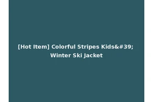 [Hot Item] Colorful Stripes Kids' Winter Ski Jacket