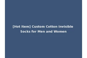 [Hot Item] Custom Cotton Invisible Socks for Men and Women