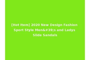 [Hot Item] 2020 New Design Fashion Sport Style Men's and Ladys Slide Sandals