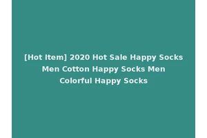 [Hot Item] 2020 Hot Sale Happy Socks Men Cotton Happy Socks Men Colorful Happy Socks