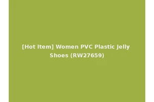 [Hot Item] Women PVC Plastic Jelly Shoes (RW27659)