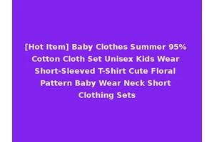 [Hot Item] Baby Clothes Summer 95% Cotton Cloth Set Unisex Kids Wear Short-Sleeved T-Shirt Cute Floral Pattern Baby Wear Neck Short Clothing Sets
