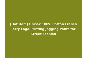 [Hot Item] Unisex 100% Cotton French Terry Logo Printing Jogging Pants for Street Fashion