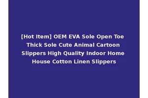 [Hot Item] OEM EVA Sole Open Toe Thick Sole Cute Animal Cartoon Slippers High Quality Indoor Home House Cotton Linen Slippers