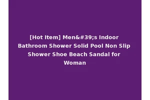 [Hot Item] Men's Indoor Bathroom Shower Solid Pool Non Slip Shower Shoe Beach Sandal for Woman