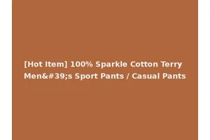 [Hot Item] 100% Sparkle Cotton Terry Men's Sport Pants / Casual Pants