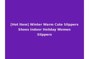 [Hot Item] Winter Warm Cute Slippers Shoes Indoor Holiday Women Slippers