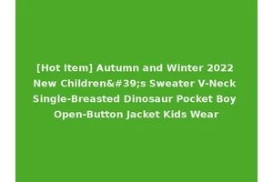 [Hot Item] Autumn and Winter 2022 New Children's Sweater V-Neck Single-Breasted Dinosaur Pocket Boy Open-Button Jacket Kids Wear