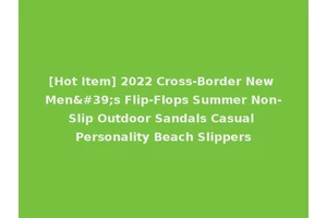 [Hot Item] 2022 Cross-Border New Men's Flip-Flops Summer Non-Slip Outdoor Sandals Casual Personality Beach Slippers