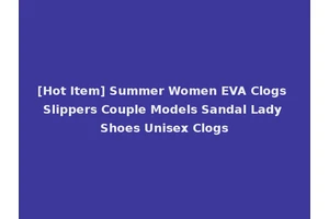 [Hot Item] Summer Women EVA Clogs Slippers Couple Models Sandal Lady Shoes Unisex Clogs