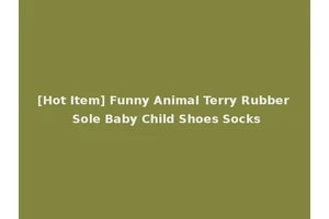 [Hot Item] Funny Animal Terry Rubber Sole Baby Child Shoes Socks