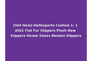 [Hot Item] Hellosports Custom 1: 1 2021 Flat Fur Slippers Plush New Slippers House Shoes Women Slippers