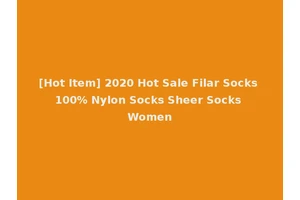 [Hot Item] 2020 Hot Sale Filar Socks 100% Nylon Socks Sheer Socks Women