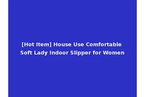 [Hot Item] House Use Comfortable Soft Lady Indoor Slipper for Women