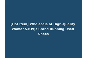 [Hot Item] Wholesale of High-Quality Women's Brand Running Used Shoes