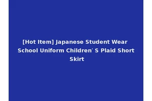 [Hot Item] Japanese Student Wear School Uniform Children′ S Plaid Short Skirt