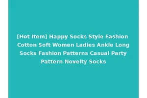 [Hot Item] Happy Socks Style Fashion Cotton Soft Women Ladies Ankle Long Socks Fashion Patterns Casual Party Pattern Novelty Socks