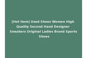 [Hot Item] Used Shoes Women High Quality Second Hand Designer Sneakers Original Ladies Brand Sports Shoes