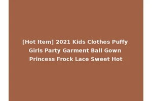 [Hot Item] 2021 Kids Clothes Puffy Girls Party Garment Ball Gown Princess Frock Lace Sweet Hot
