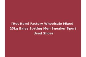 [Hot Item] Factory Whoelsale Mixed 25kg Bales Sorting Men Sneaker Sport Used Shoes