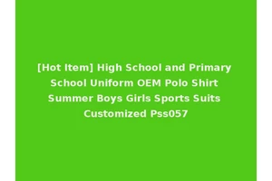 [Hot Item] High School and Primary School Uniform OEM Polo Shirt Summer Boys Girls Sports Suits Customized Pss057