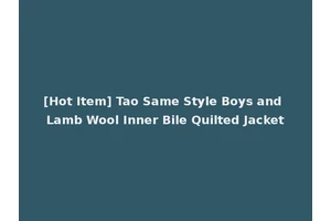 [Hot Item] Tao Same Style Boys and Lamb Wool Inner Bile Quilted Jacket
