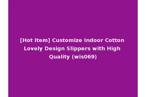 [Hot Item] Customize Indoor Cotton Lovely Design Slippers with High Quality (wis069)
