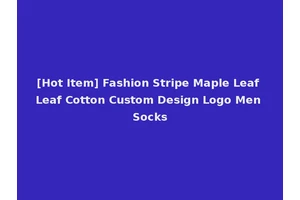 [Hot Item] Fashion Stripe Maple Leaf Leaf Cotton Custom Design Logo Men Socks