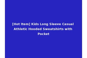 [Hot Item] Kids Long Sleeve Casual Athletic Hooded Sweatshirts with Pocket