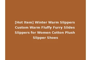 [Hot Item] Winter Warm Slippers Custom Warm Fluffy Furry Slides Slippers for Women Cotton Plush Slipper Shoes