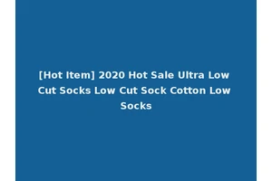 [Hot Item] 2020 Hot Sale Ultra Low Cut Socks Low Cut Sock Cotton Low Socks