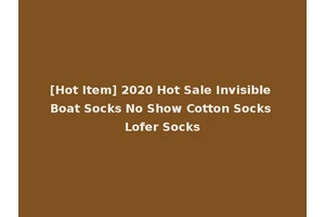 [Hot Item] 2020 Hot Sale Invisible Boat Socks No Show Cotton Socks Lofer Socks