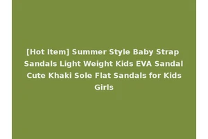 [Hot Item] Summer Style Baby Strap Sandals Light Weight Kids EVA Sandal Cute Khaki Sole Flat Sandals for Kids Girls